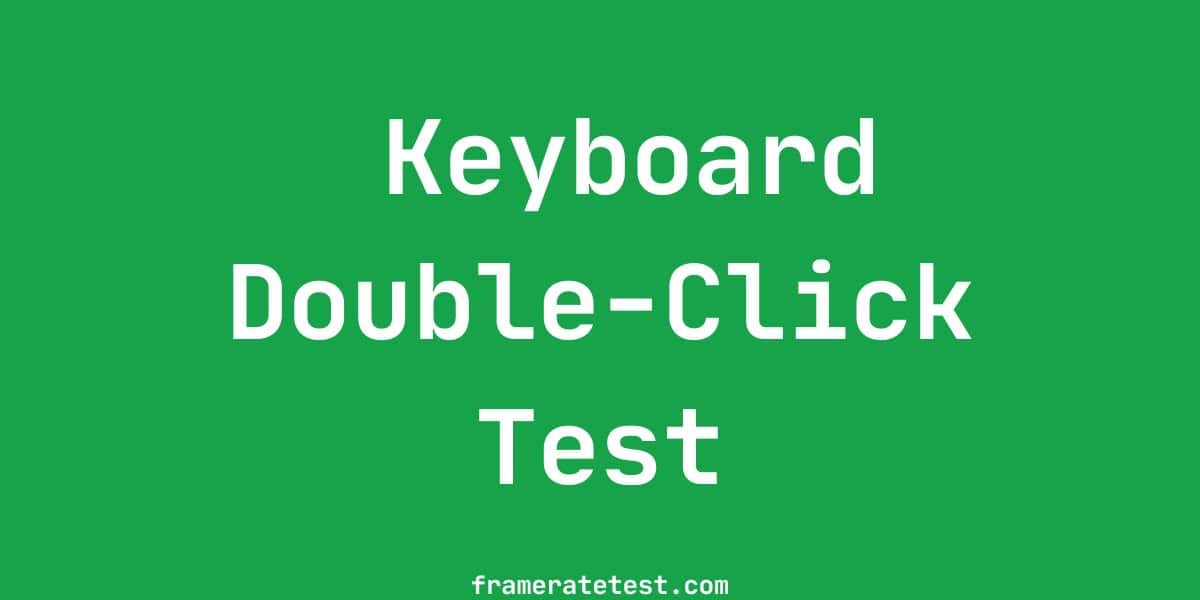 Keyboard Double-Click Test - Free Online Key Chatter Checker