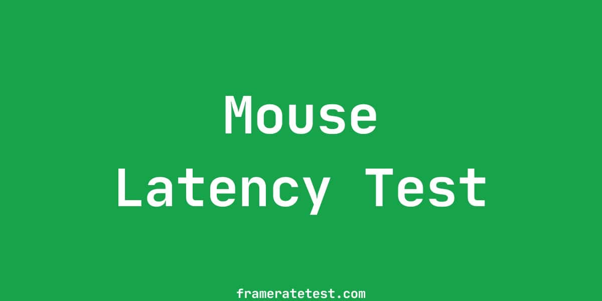 Mouse Latency Test - Measure Input Lag & Response Time